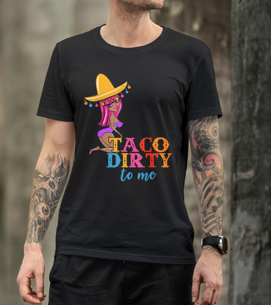 Taco Dirty To Me Funny Cinco De Mayo Sombrero Girl T-Shirt