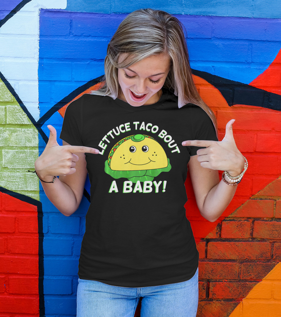 Lettuce Taco Bout A Baby Cinco De Mayo Pregnancy Announcement T-Shirt