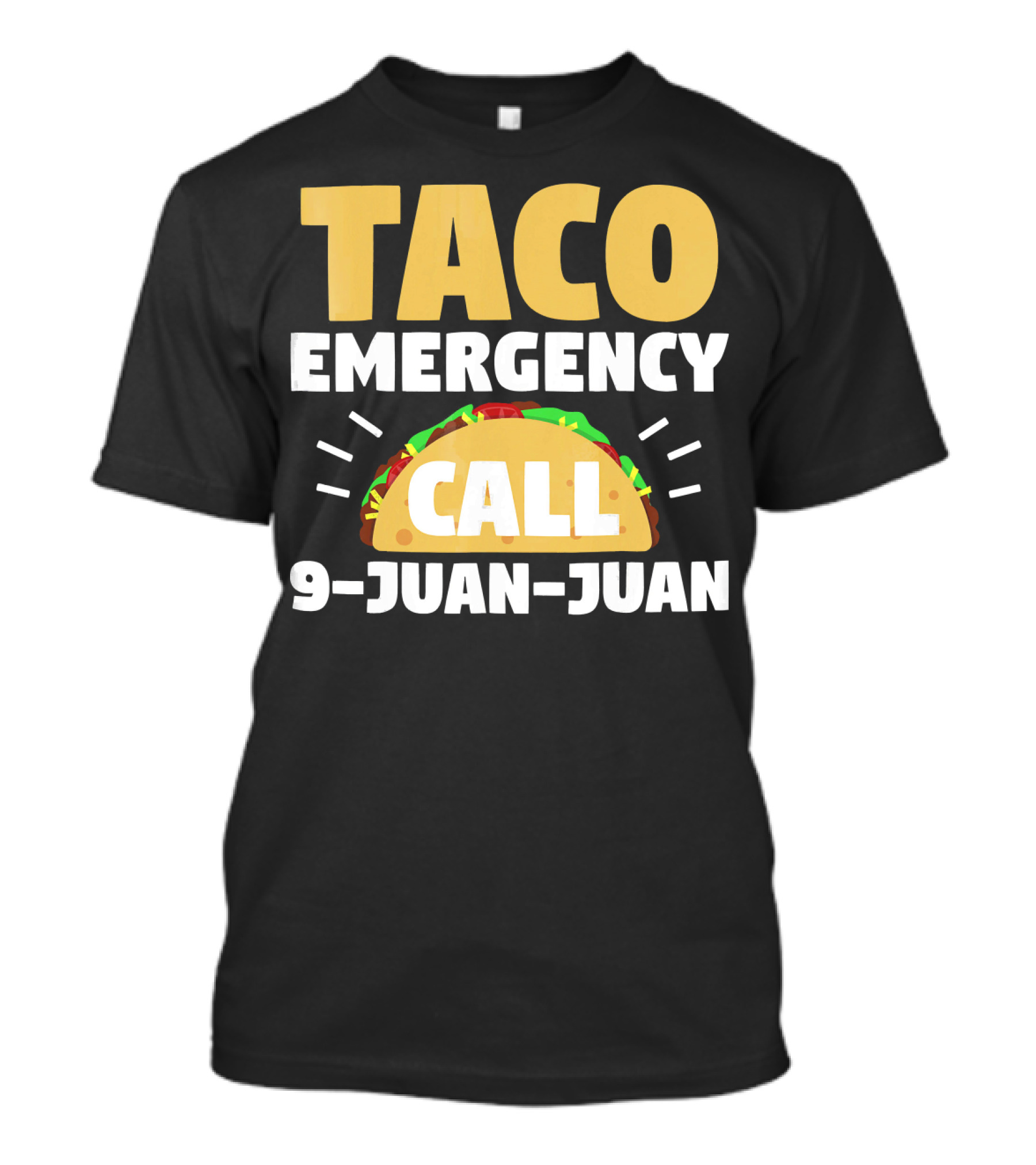 Taco Emergency Call 9-Juan-Juan Funny Humor T-Shirt