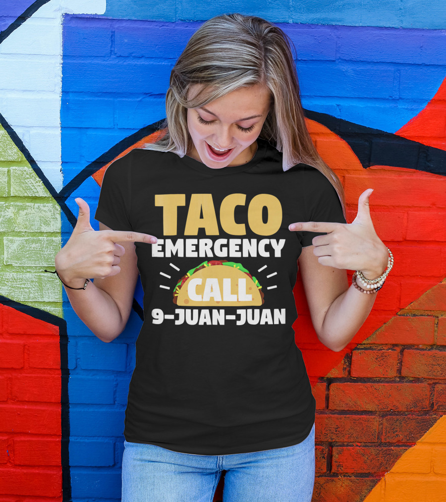 Taco Emergency Call 9-Juan-Juan Funny Humor T-Shirt