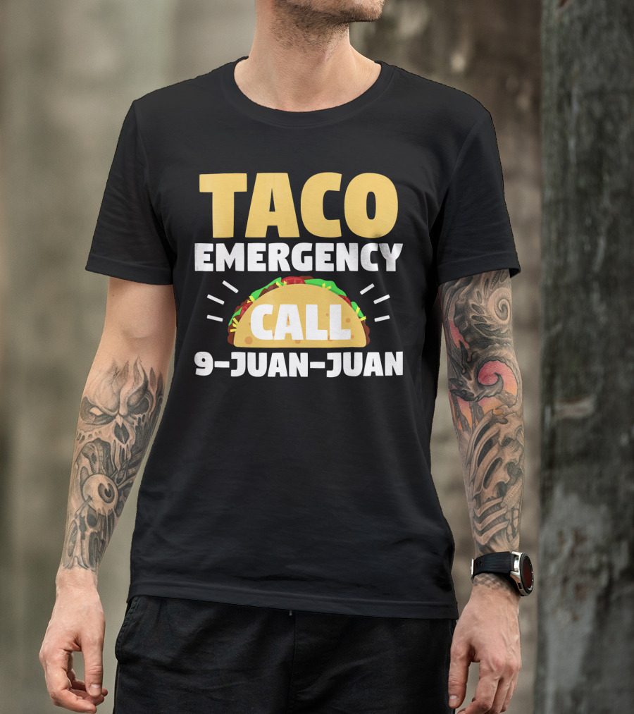 Taco Emergency Call 9-Juan-Juan Funny Humor T-Shirt
