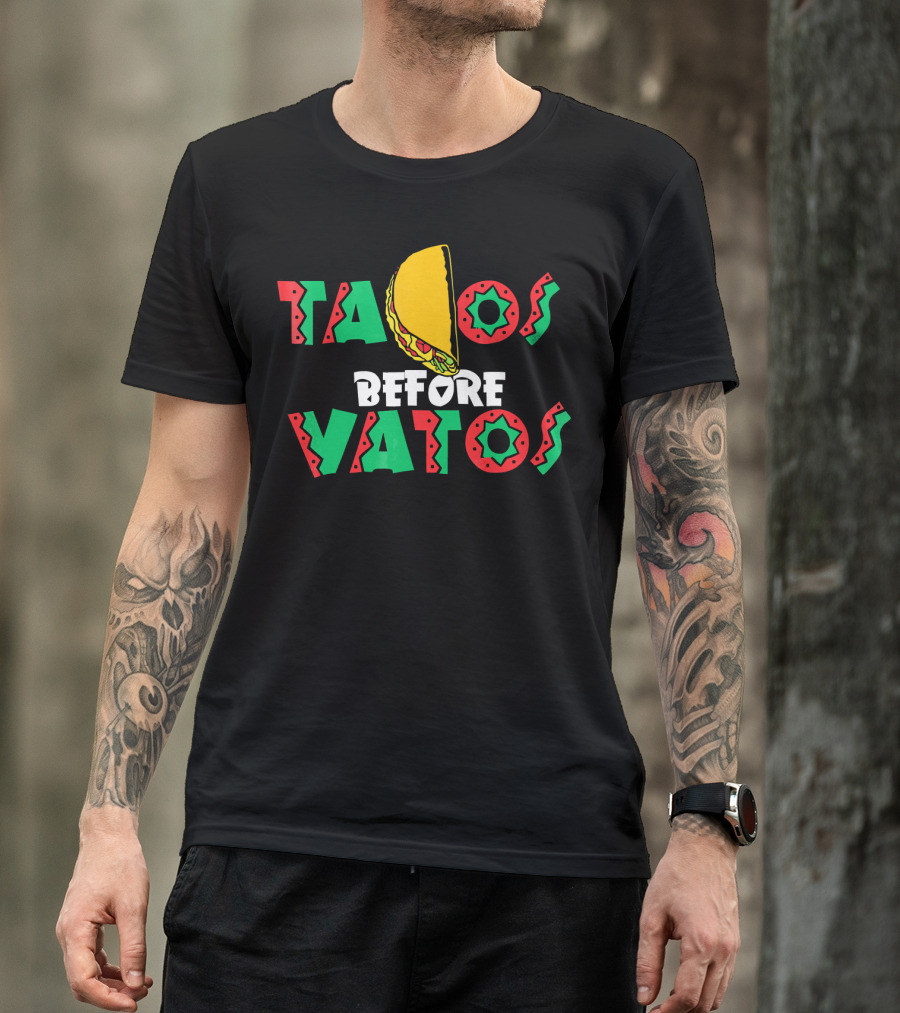 Tacos Before Vatos Mexican Cinco De Mayo T-Shirt