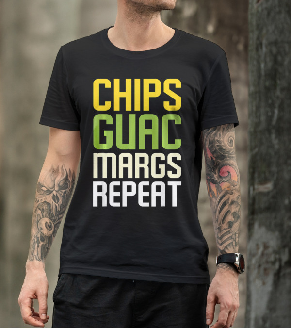Chips Guac Margs Repeat Funny Cin Classic Text T-Shirt