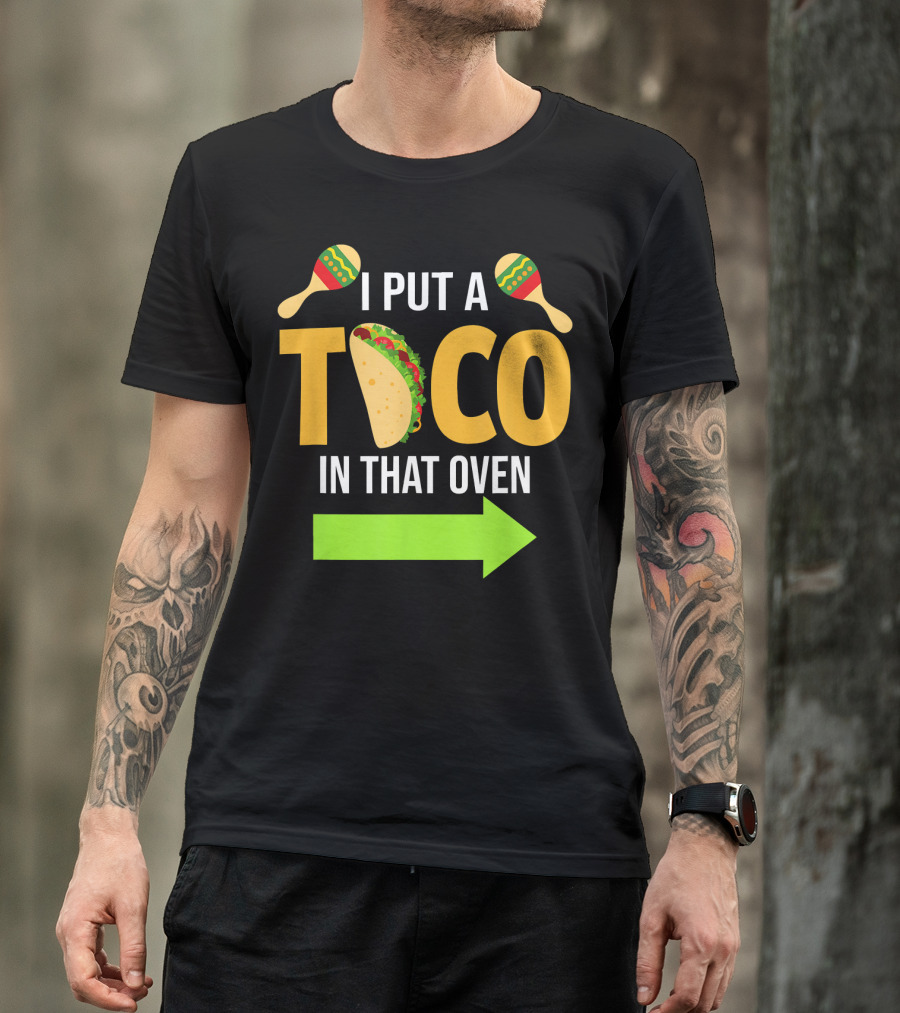 Mens I Put A Taco In That Oven Dad To Be Maracas Fun T-Shirt