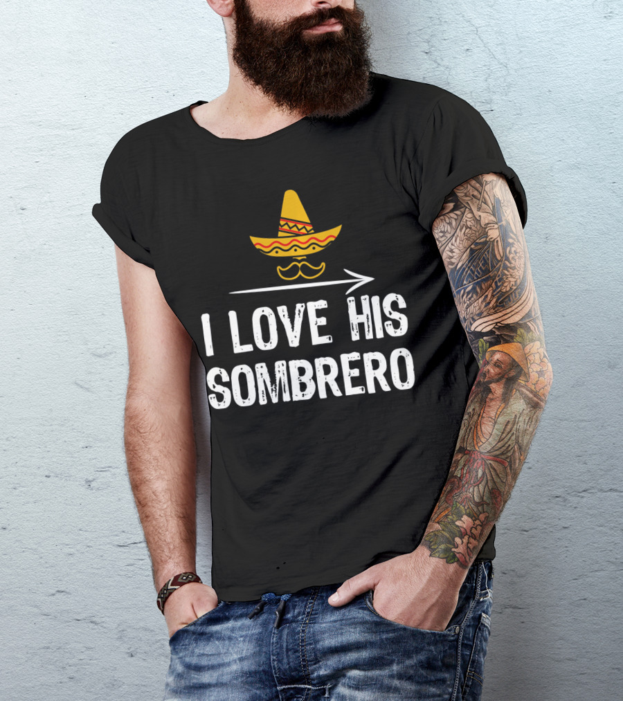 I Love His Sombrero Cinco De Mayo T-Shirt