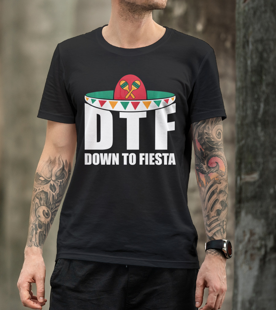 DTF Down To Fiesta Sombrero Maracas Cinco Fiesta T-Shirt