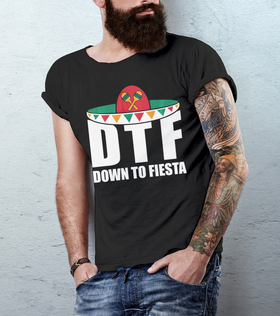 DTF Down To Fiesta Sombrero Maracas Cinco Fiesta T-Shirt