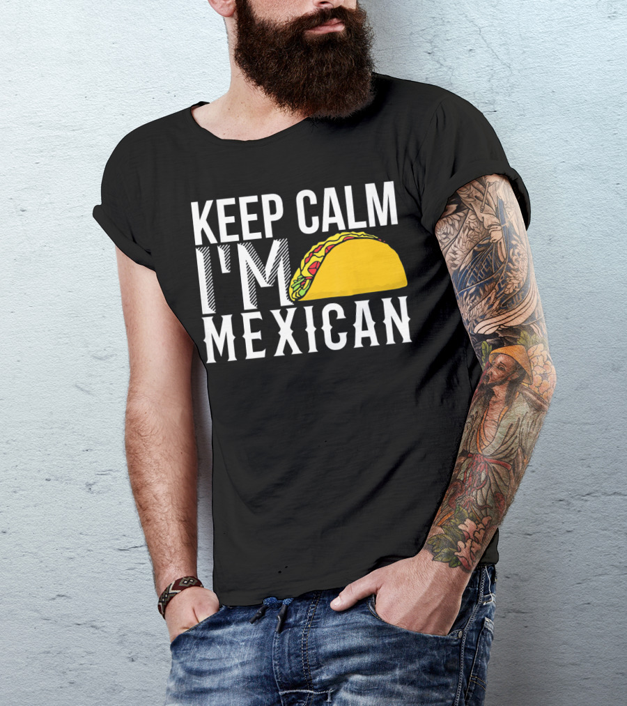 Keep Calm I'm Mexican Taco Cinco De Mayo T-Shirt