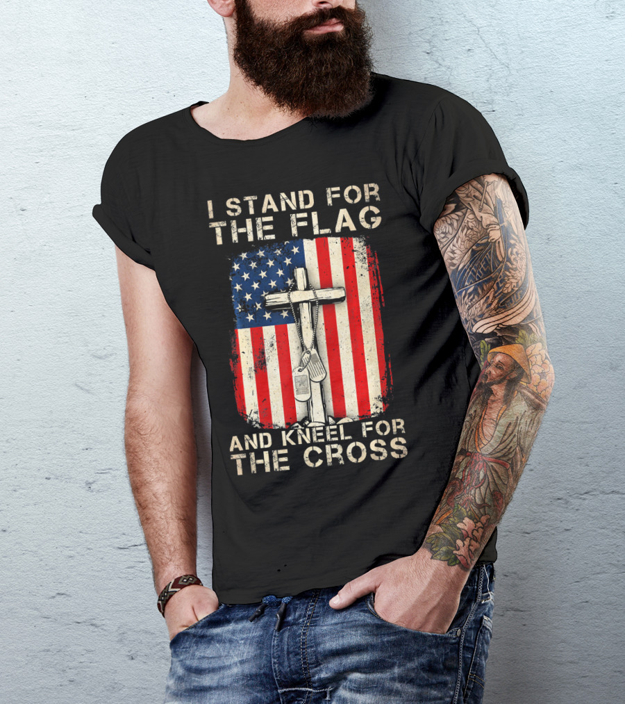 I Stand For The Flag And Kneel For The Cross T-Shirt