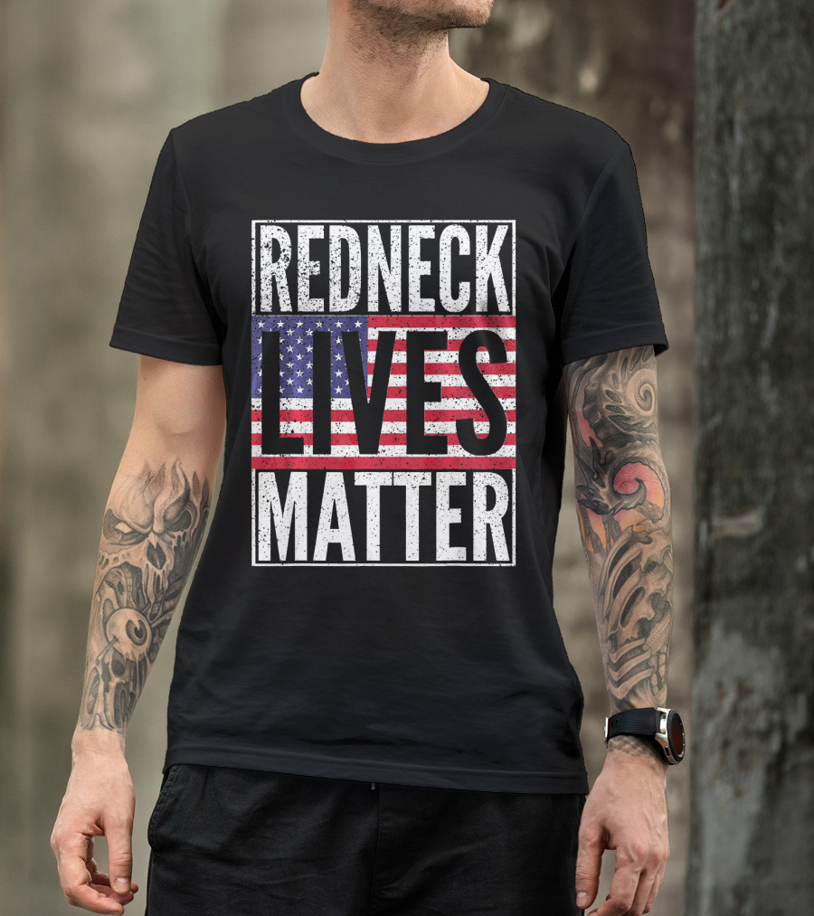 REDNECK LIVES MATTER American Flag USA Patriotic T-Shirt