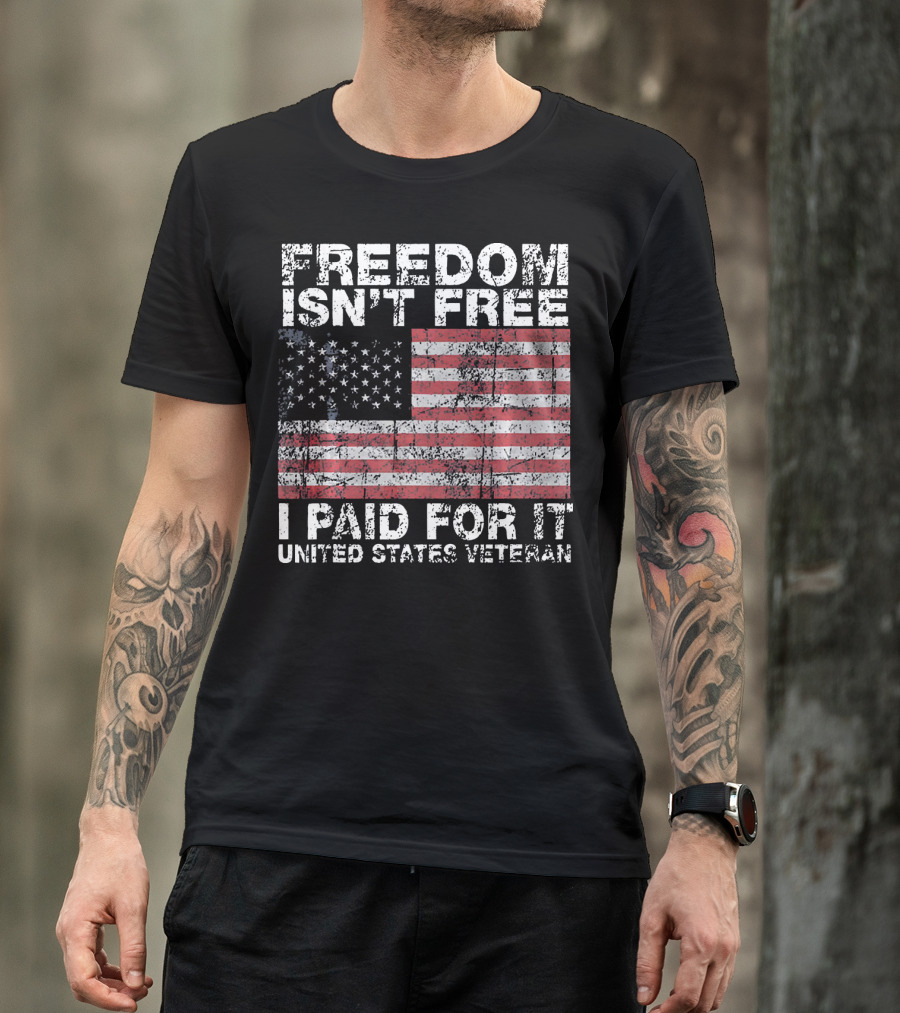 FREEDOM ISN'T FREE I PAID FOR IT UNITED STATES VETERAN USA FLAG T-Shirt