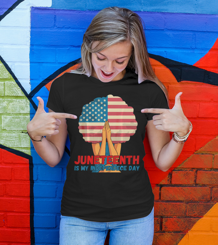 Juneteenth Is My Independence Day With American Flag Afro And Praying Hands T-Shirt