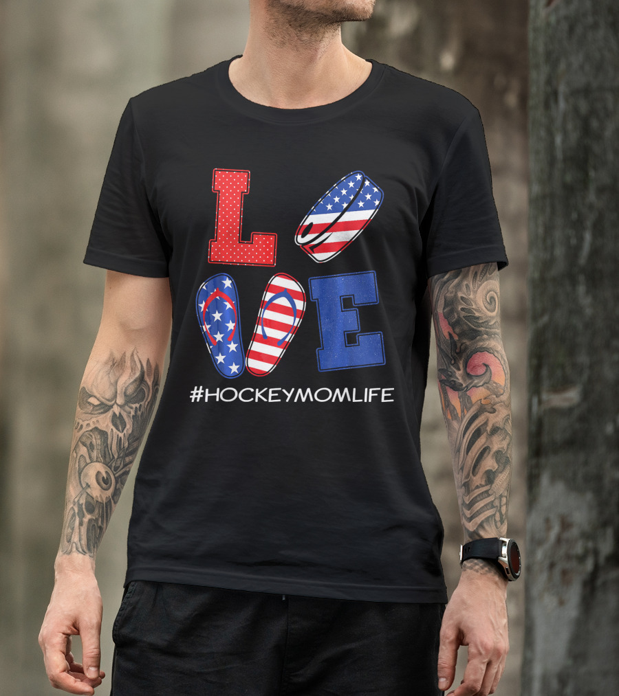 LOVE Hockey Flip Flops American Flag Hockey Mom Life T-Shirt