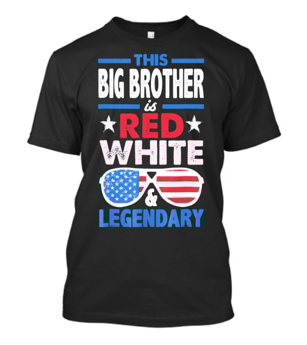 This Big Brother Is Red White And Legendary Stars And Stripes Sunglasses T-Shirt