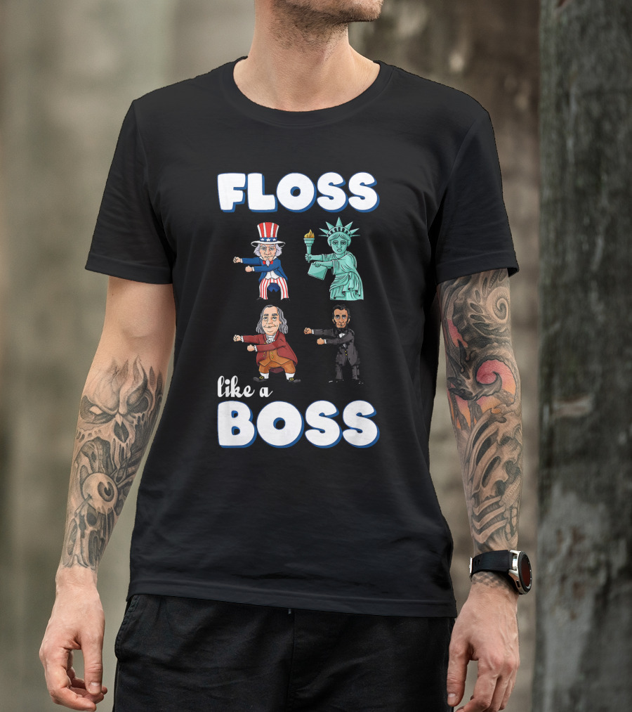Floss Like A Boss Uncle Sam Statue Of Liberty Ben Franklin Lincoln T-Shirt