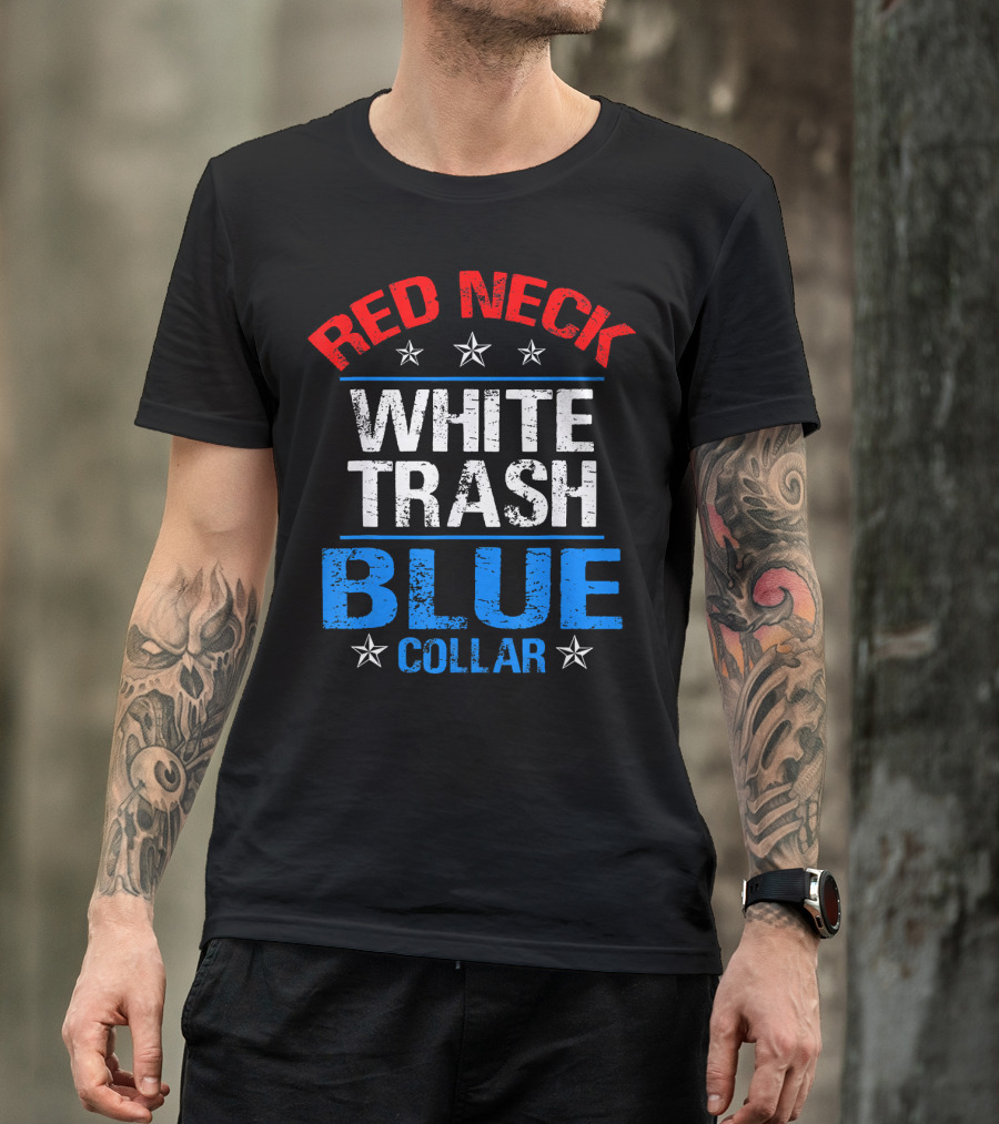 Red Neck White Trash Blue Collar Patriotic Stars T-Shirt