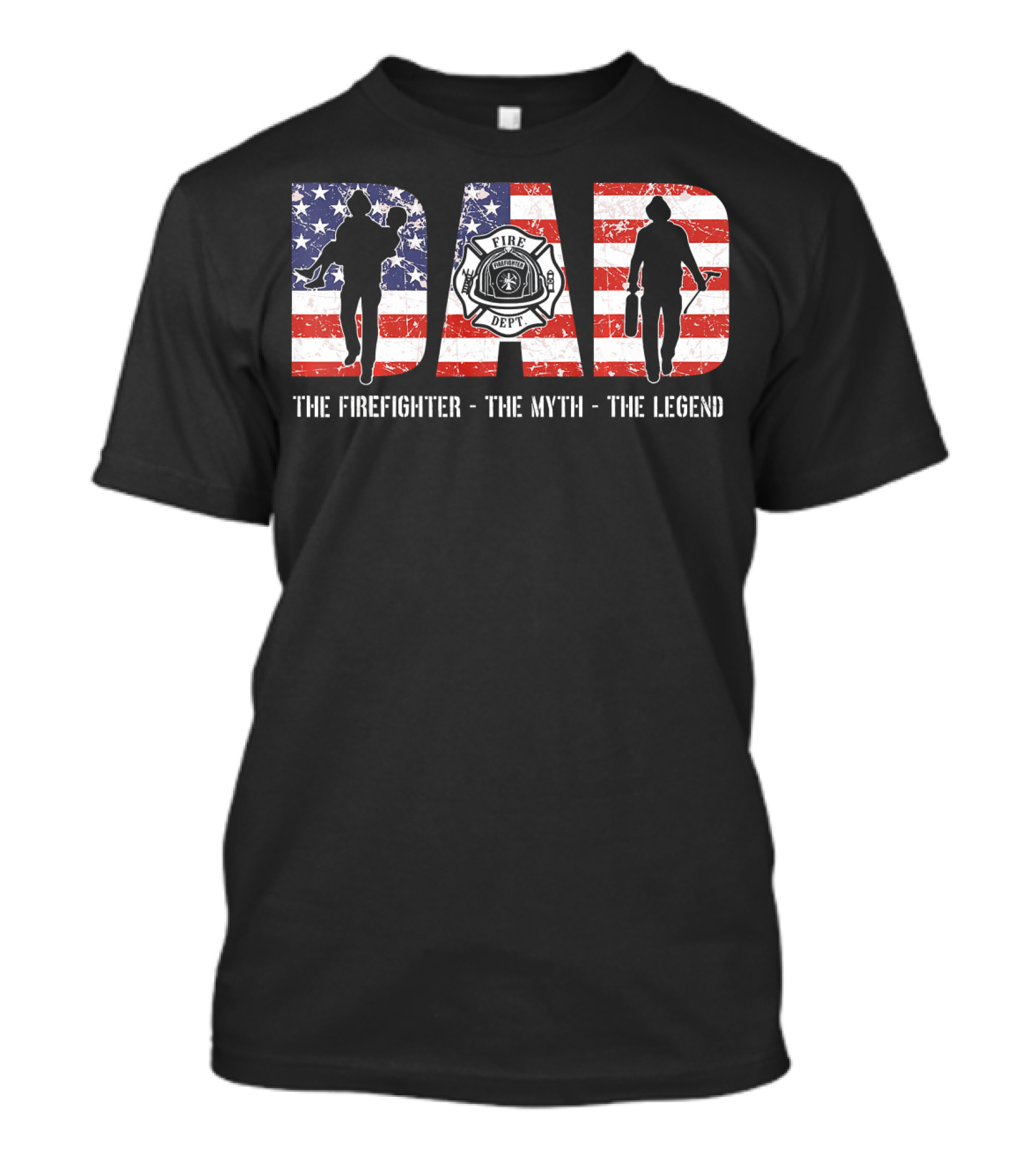 DAD The Firefighter The Myth The Legend American Flag Fire Dept Badge T-Shirt