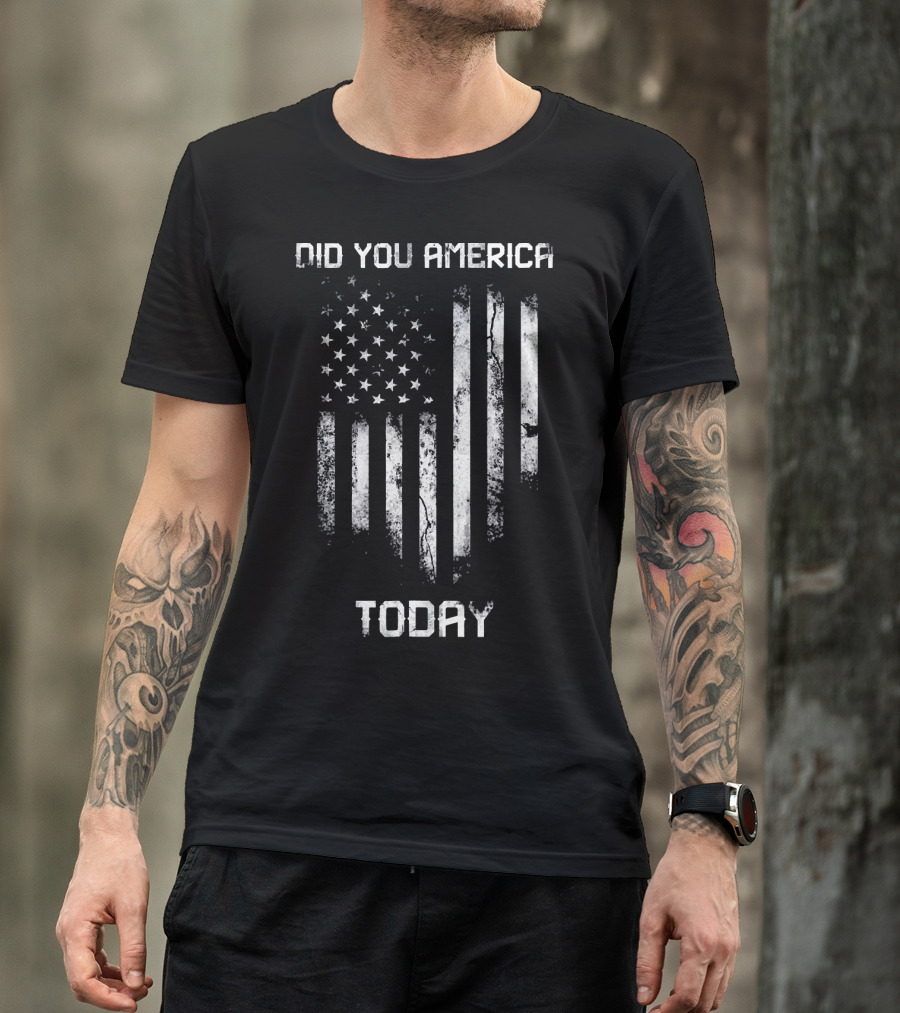 Did You America Today Distressed American Flag T-Shirt