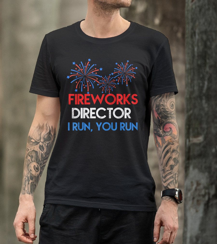 Fireworks Director If I Run You Run With Red White Blue Bursting Fireworks T-Shirt