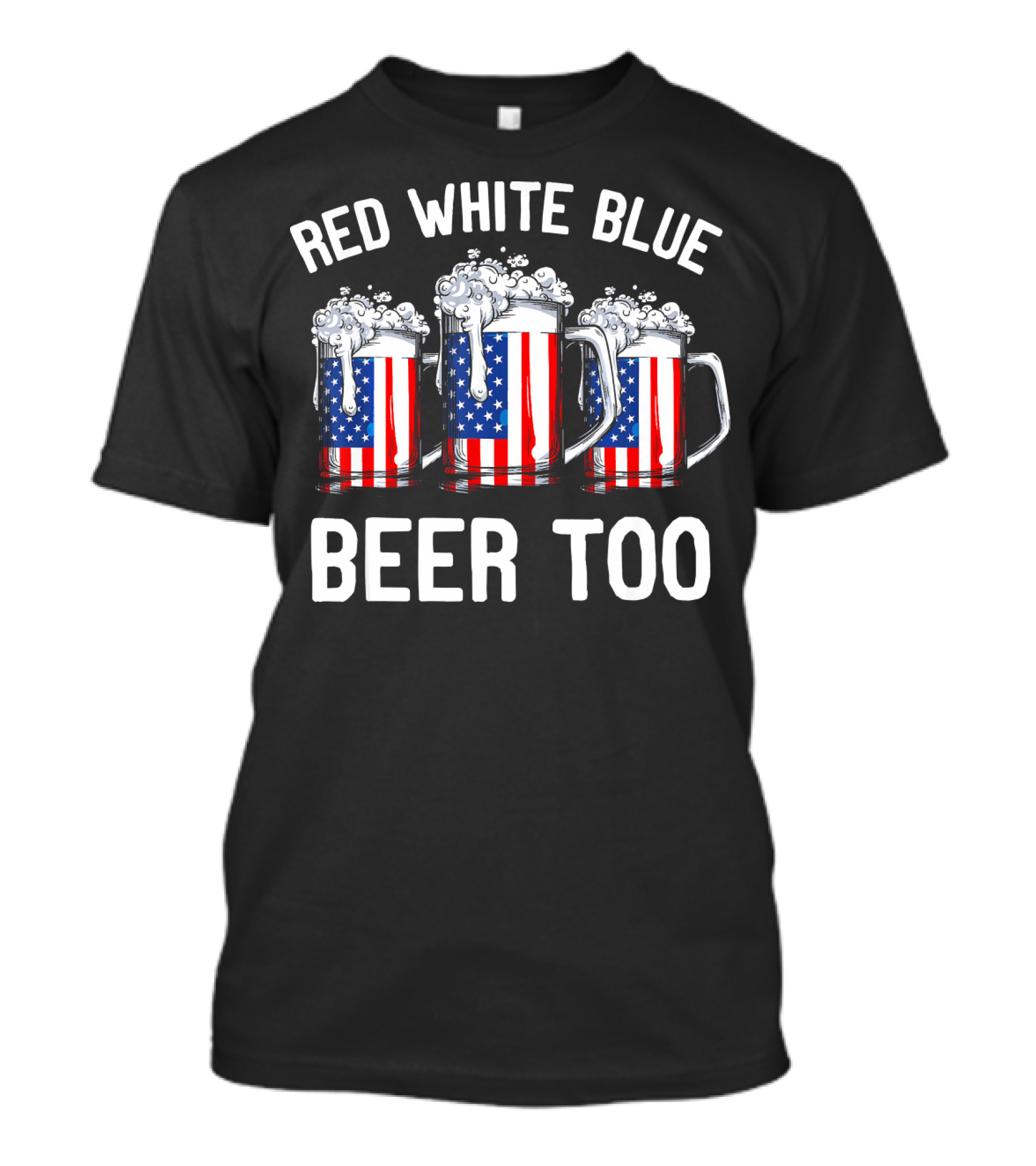 Red White Blue Beer Too American Flag Beer Mugs T-Shirt