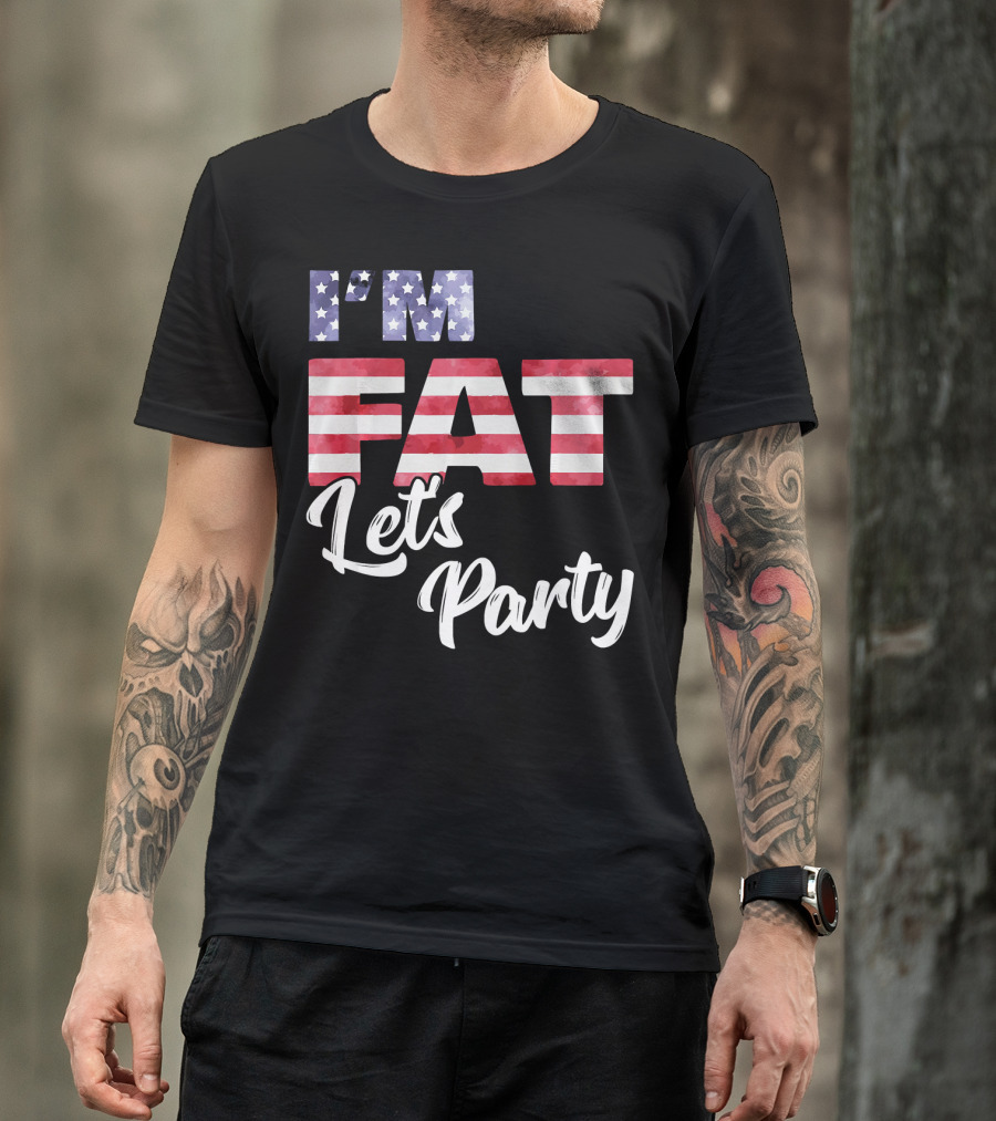 I'm Fat Let's Party USA Flag T-Shirt