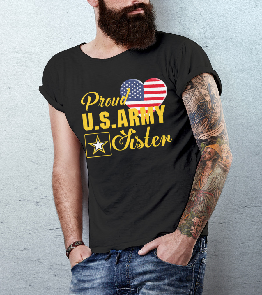 Proud U.S. Army Sister Patriotic Heart American Flag Star T-Shirt