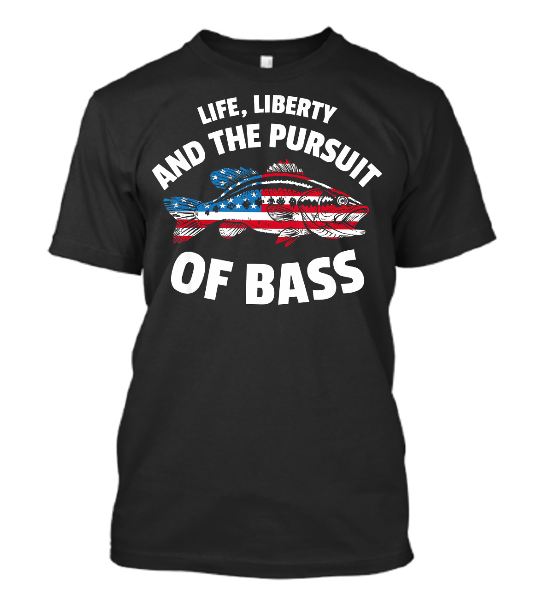 Life, Liberty And The Pursuit Of Bass American Flag Fish T-Shirt
