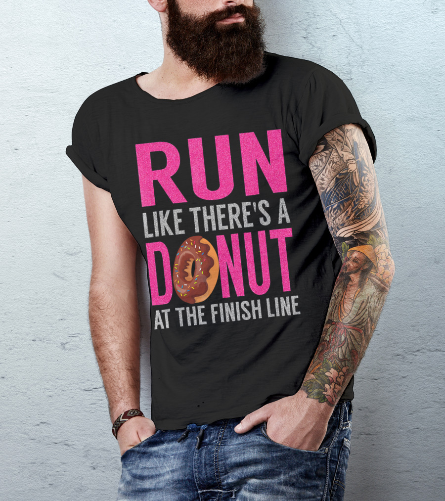 Run Like There's A Donut At The Finish Line With Sprinkles And Frosting T-Shirt