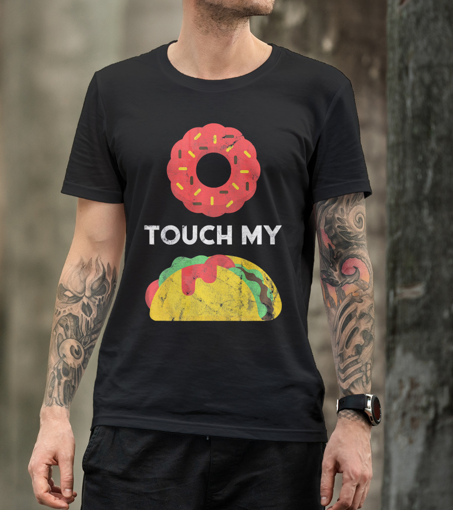 Touch My Donut Taco Pun For Cinco De Mayo Fun T-Shirt