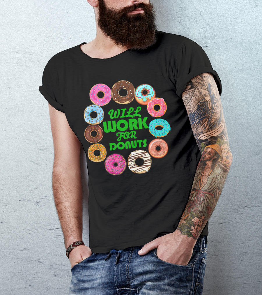 WILL WORK FOR DONUTS Funny Donut Circle Colorful Varieties T-Shirt