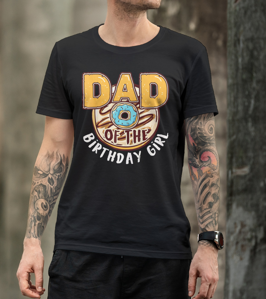 Dad O Donut Of The Birthday Girl T-Shirt