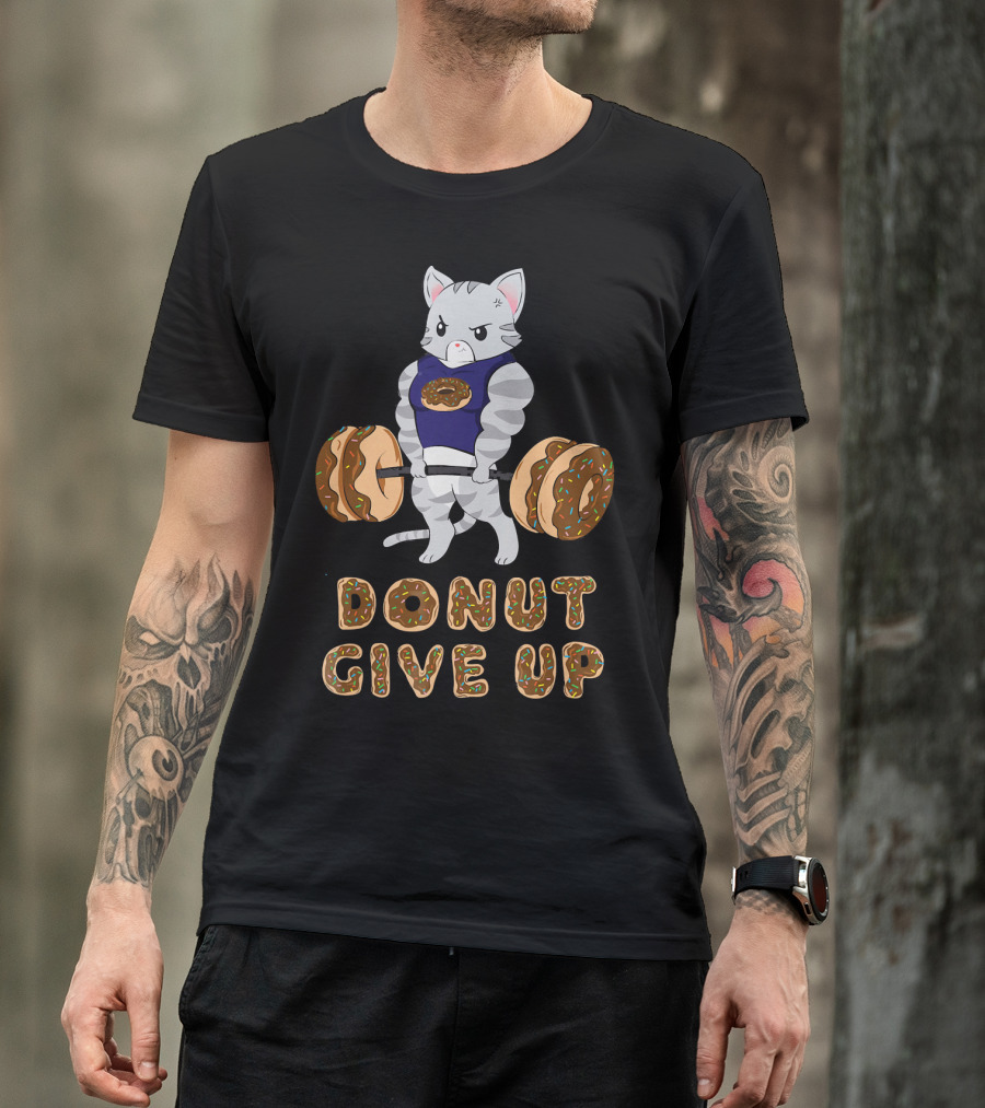 Donut Give Up Cat Deadlift Powerlifting Donut Gym T-Shirt