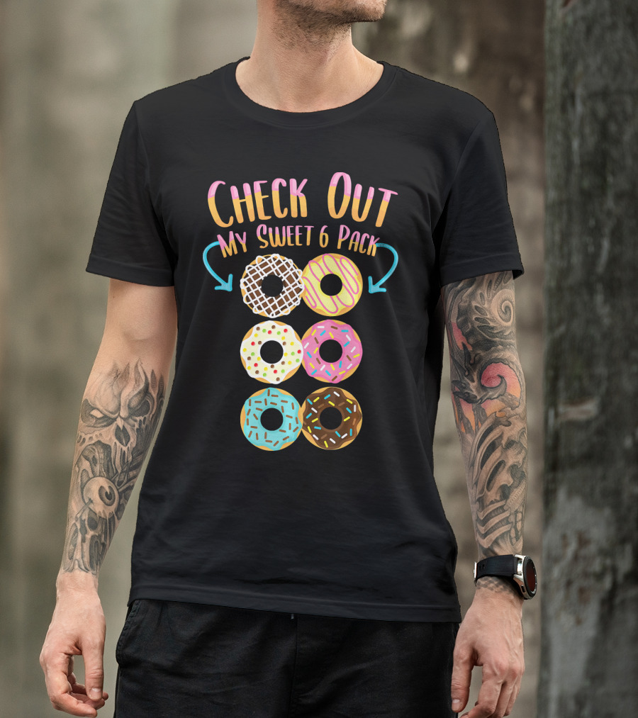 Check Out My Sweet 6 Pack Donut Doughnut T-Shirt