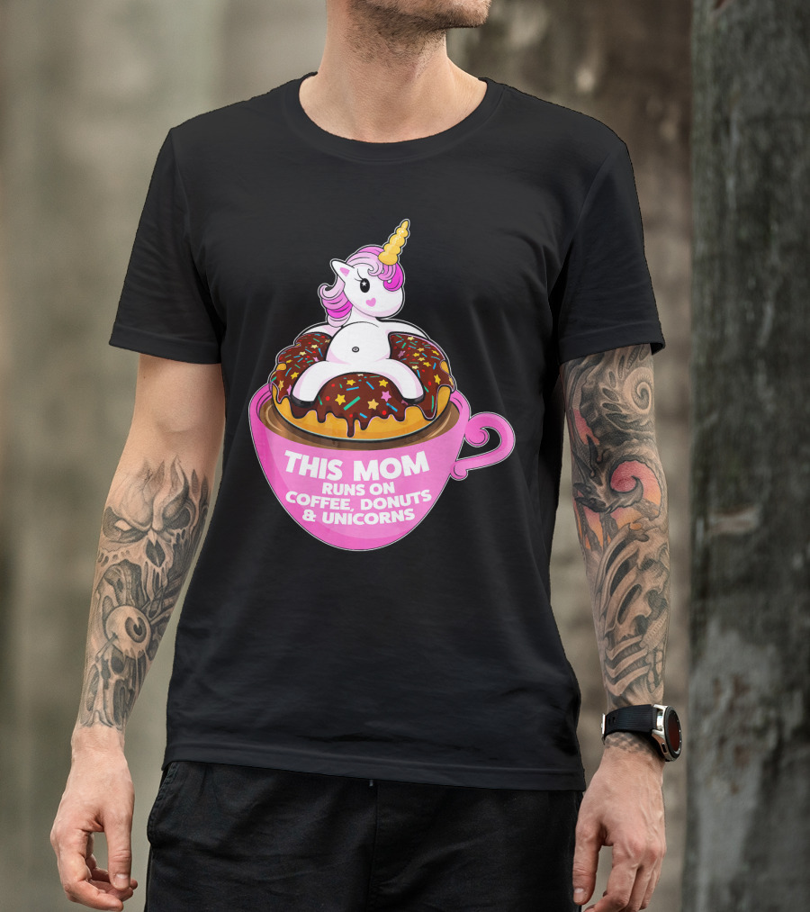 This Mom Runs On Coffee Donuts And Unicorns T-Shirt