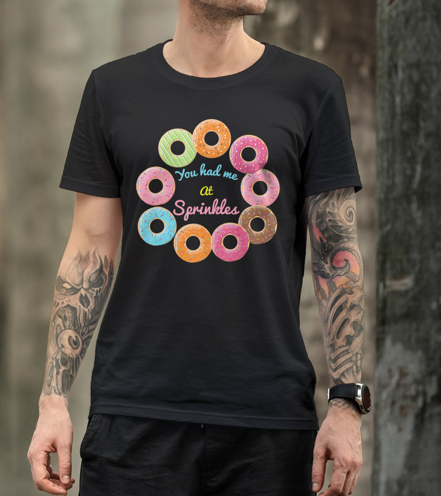 You Had Me At Sprinkles Colorful Donut Circle T-Shirt