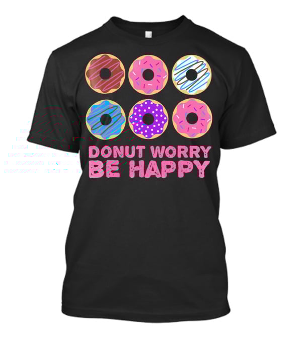 Punny Donut Worry Be Happy Donuts With Sprinkles And Frosting T-Shirt