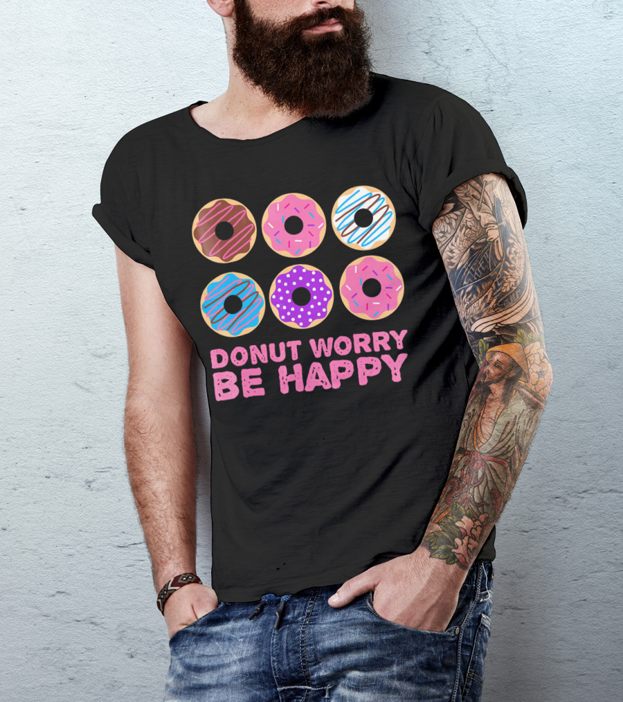 Punny Donut Worry Be Happy Donuts With Sprinkles And Frosting T-Shirt