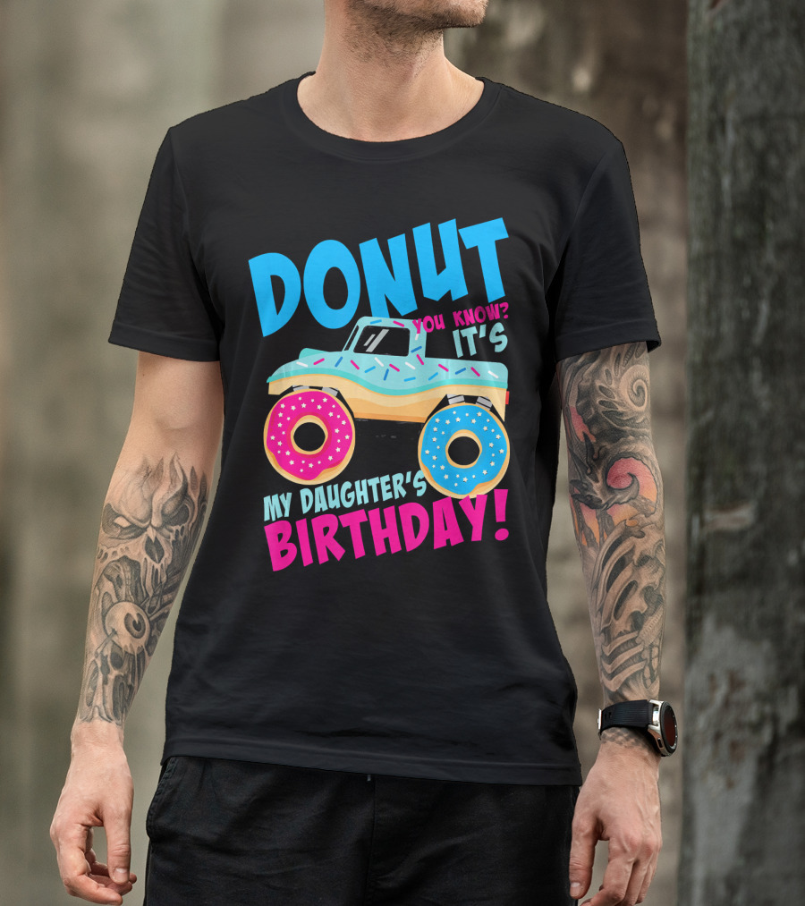 Donut You Know It's My Daughter's Birthday Monster Truck T-Shirt