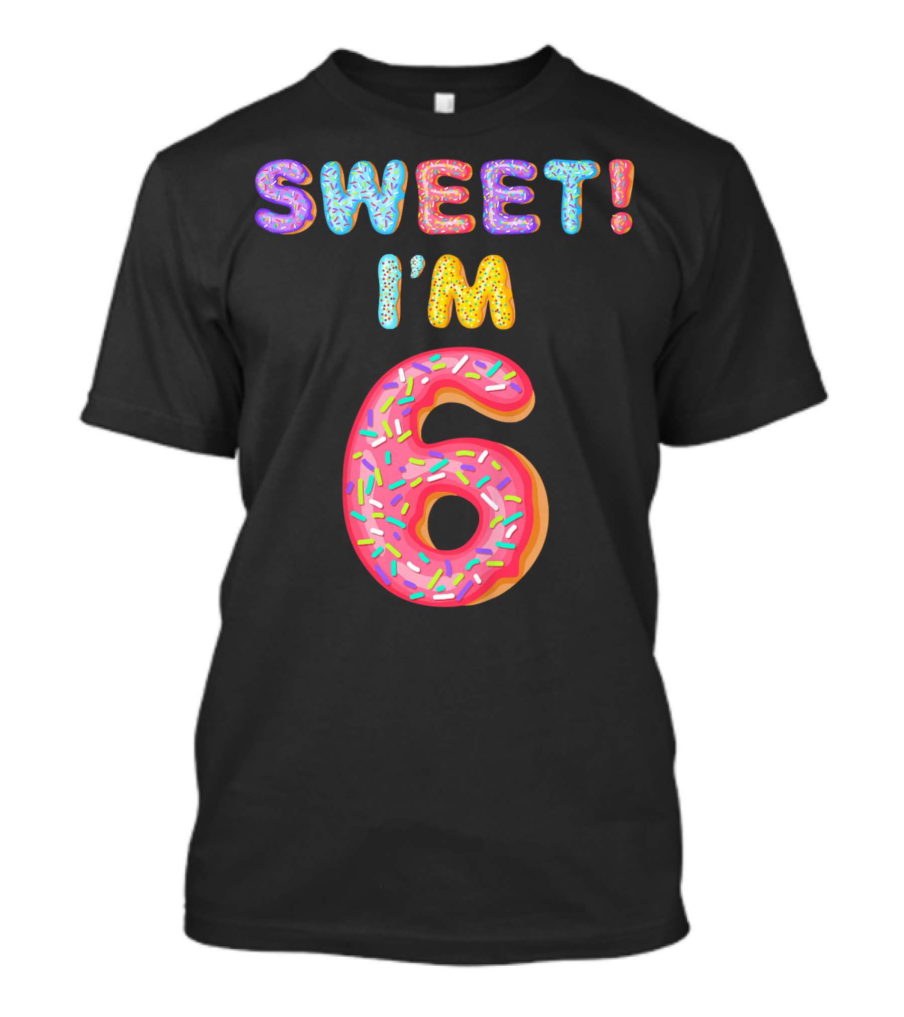 Sweet I'm 6 T-Shirt