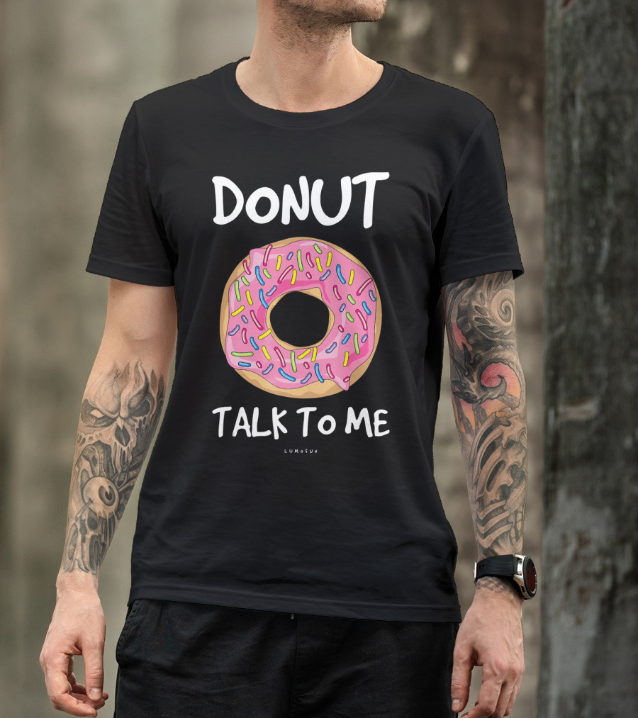 Donut Talk To ME Funny Donut With Sprinkles T-Shirt