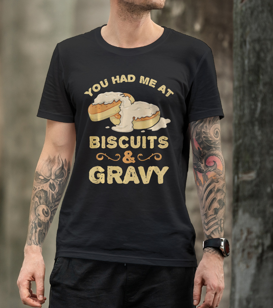 You Had Me At Biscuits And Gravy Donuts Lover Funny T-Shirt