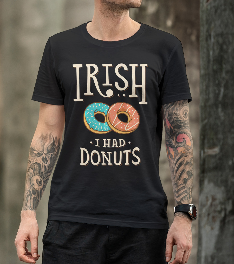 Irish I Had Donuts T-Shirt