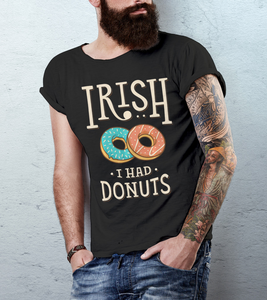 Irish I Had Donuts T-Shirt
