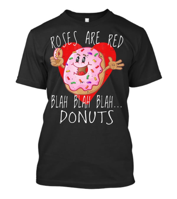 Roses Are Red Blah Blah Blah Donuts Funny Valentines Day Men Roses T-Shirt
