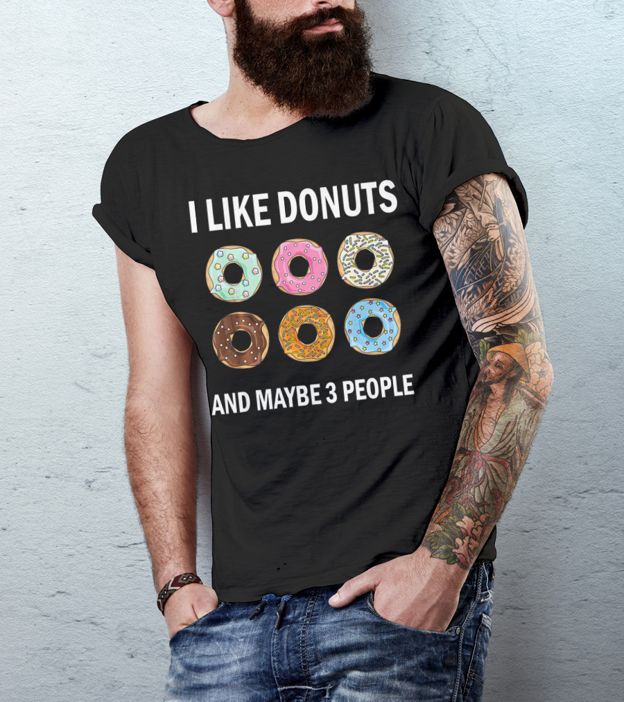 I Like Donuts And Maybe 3 People Funny Donut Lovers T-Shirt