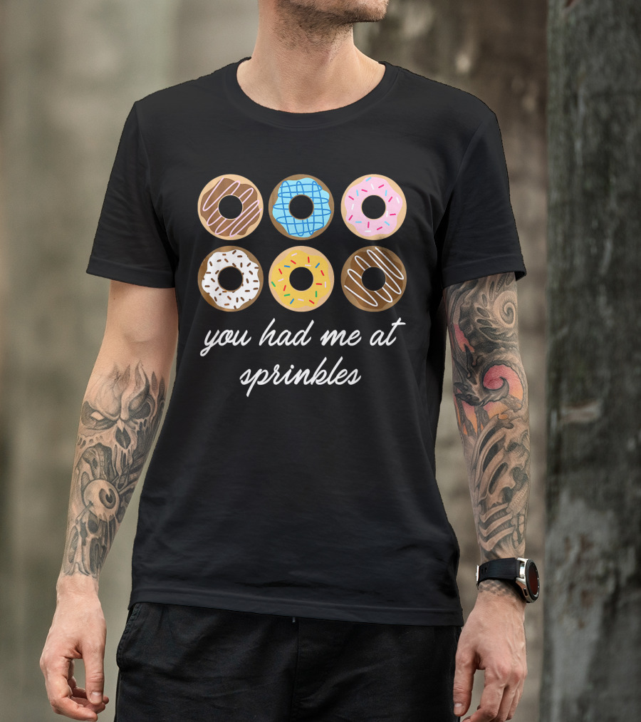Funny Donut You Had Me At Sprinkles With Colorful Icing And Toppings T-Shirt