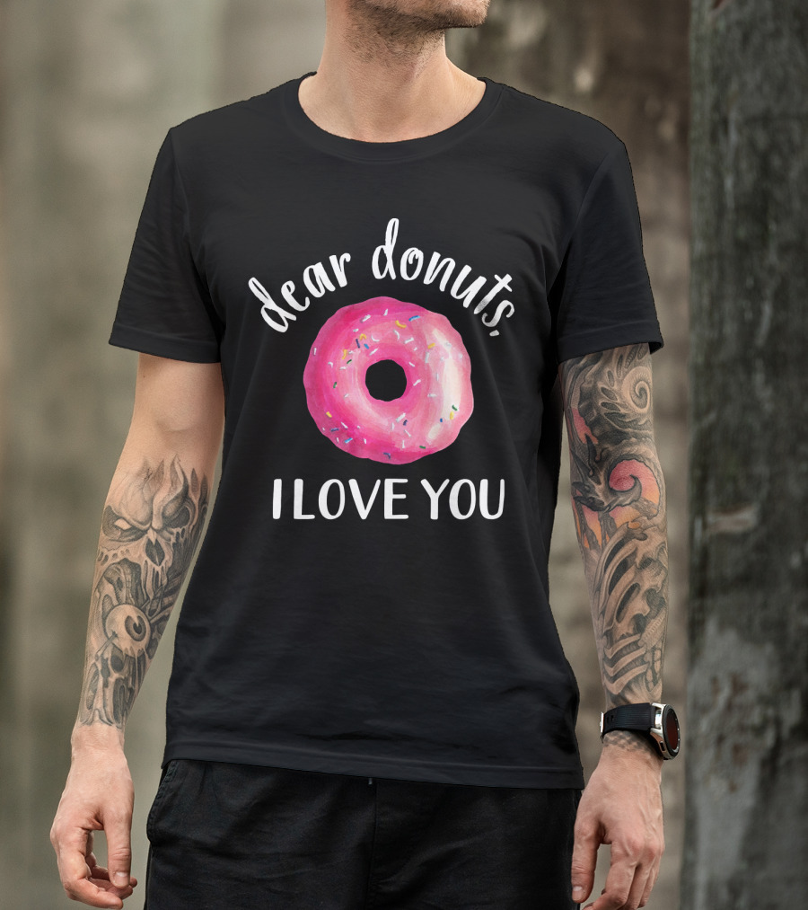 Dear Donuts I Love You Pink Sprinkled Doughnut T-Shirt