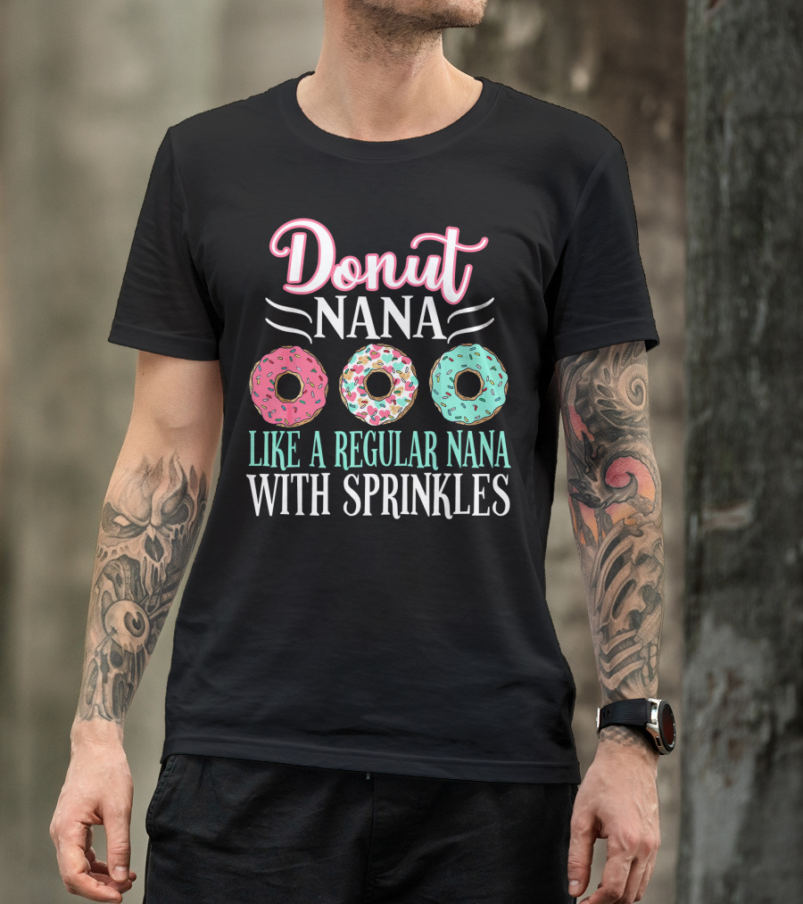 Donut Nana Like A Regular Nana With Sprinkles T-Shirt