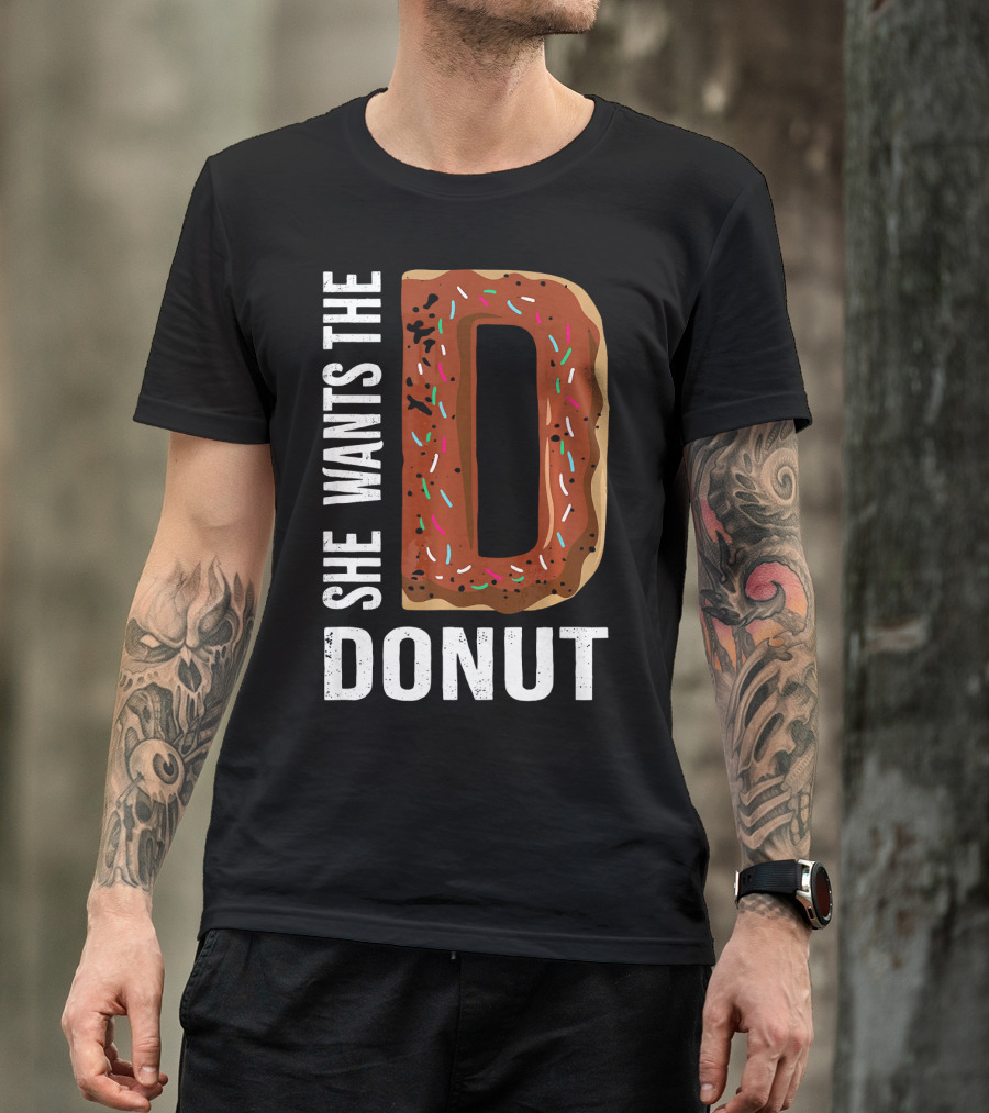 She Wants The D Donut Chocolate Candy T-Shirt