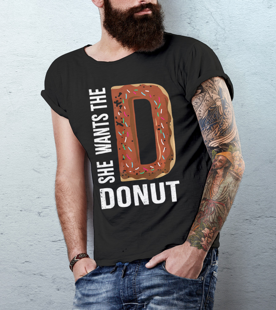 She Wants The D Donut Chocolate Candy T-Shirt